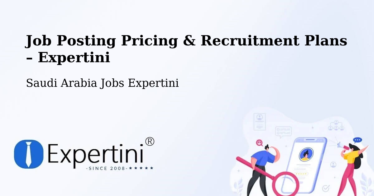 Job Posting Pricing & Recruitment Plans – Al Qararah - Al Qararah, Saudi Arabia Jobs Expertini